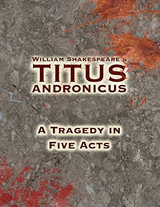 Titus Andronicus: A Tragedy In Five Acts-..