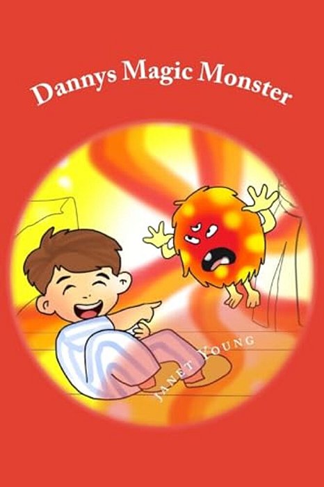 Dannys Magic Monster: A Read-Aloud Bedtime Story-..