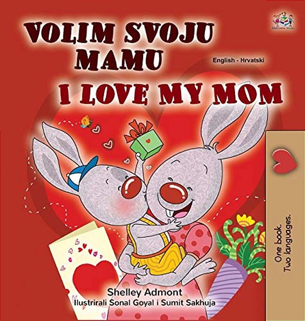 I Love My Mom (Croatian English Bilingual Children's Book)-..