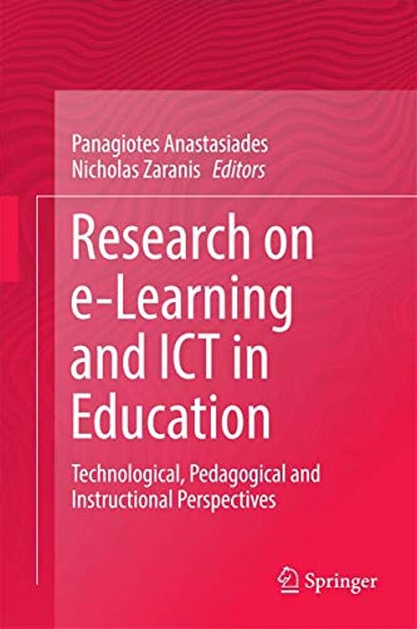 Research On E-Learning And Ict In Education: Technological, Pedagogical And Instructional Perspectives-..