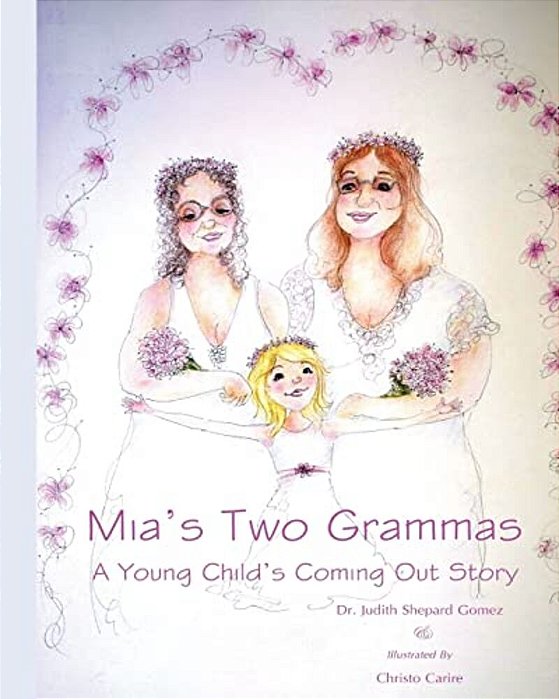 Mia's Two Grammas: A Child's Coming Out Story-..