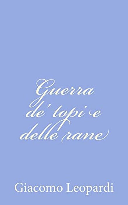 Guerra De' Topi E Delle Rane-..