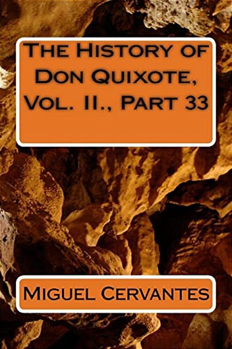 The History Of Don Quixote, Vol. II., Part 33-..