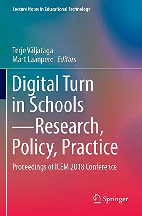 Digital Turn In Schools--research, Policy, Practice: Proceedings Of Icem 2018 Conference-..
