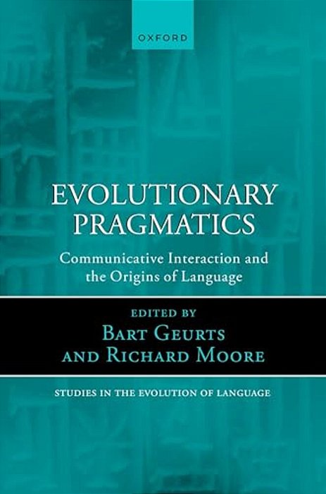 Evolutionary Pragmatics: Communicative Interaction And The Origins Of Language-..