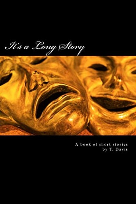 It's A Long Story: A Book Of Short Stories By T. Davis-..