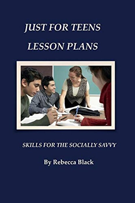 Just For Teens Lesson Plans: Skills For The Socially Savvy-..