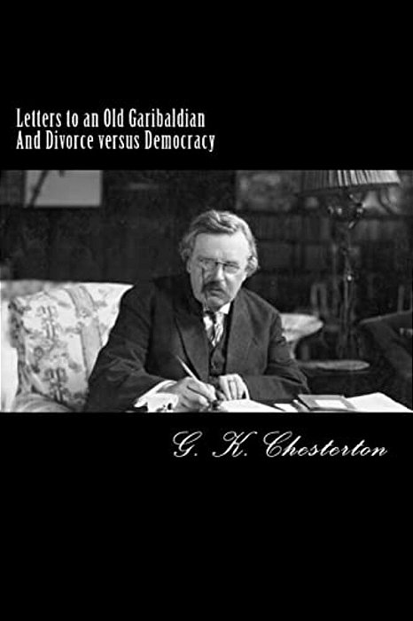 Letters To An Old Garibaldian And Divorce Versus Democracy-..