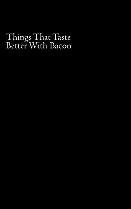 Things That Taste Better With Bacon-..