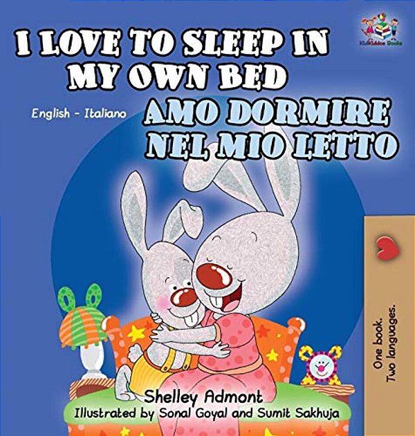 I Love To Sleep In My Own Bed Amo Dormire Nel Mio Letto: English Italian Bilingual Edition-..