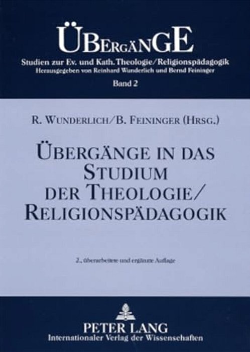 Uebergaenge In Das Studium Der Theologie/Religionspaedagogik: 2., Ueberarbeitete Und Ergaenzte Auflage-..