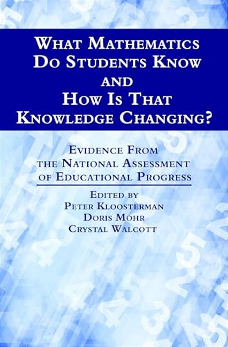 What Mathematics Do Students Know And How Is That Knowledge Changing? Evidence From The National Assessment Of Educational Progress-..