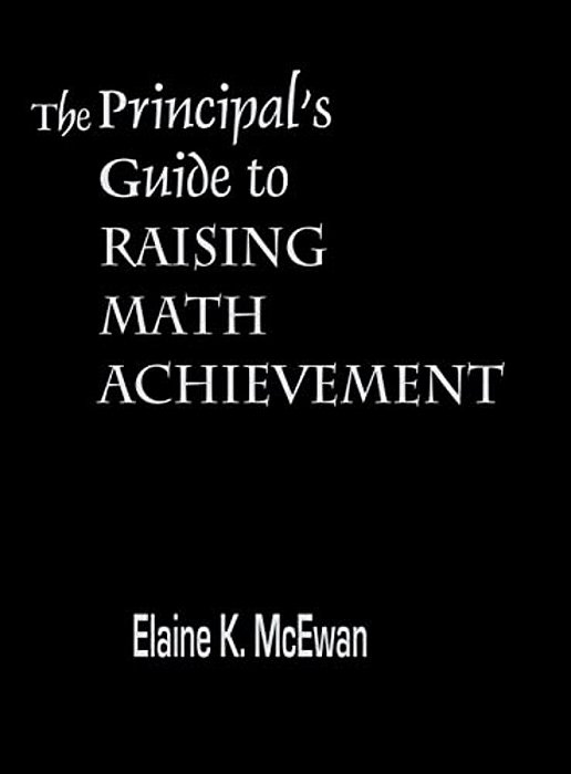The Principal's Guide To Raising Math Achievement-..