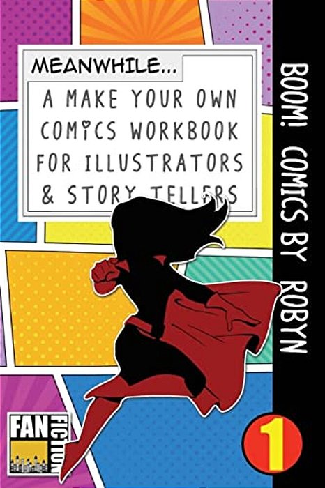 Boom! Comics By Robyn: A What Happens Next Comic Book For Budding Illustrators And Story Tellers-..