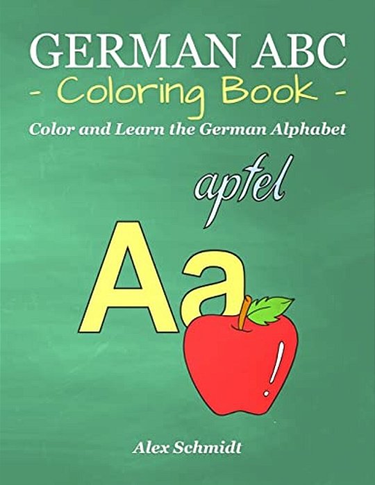 German Abc Coloring Book: Color And Learn The German Alphabet-..