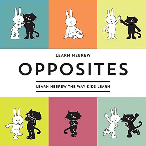 Learn Hebrew Opposites: Learn Hebrew The Way Kids Learn-..