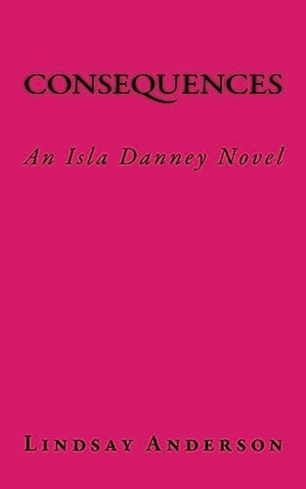Consequences: An Isla Danney Novel-..