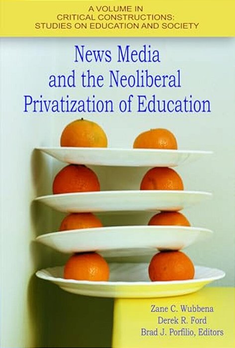 News Media And The Neoliberal Privatization Of Education-..