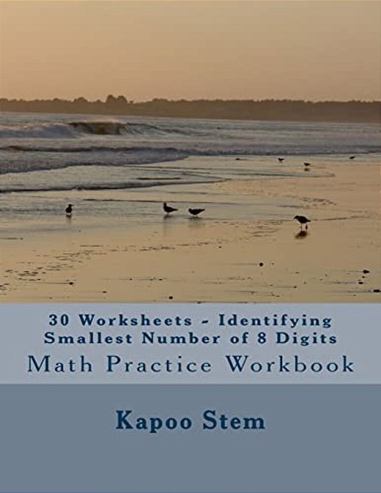30 Worksheets - Identifying Smallest Number Of 8 Digits: Math Practice Workbook-..