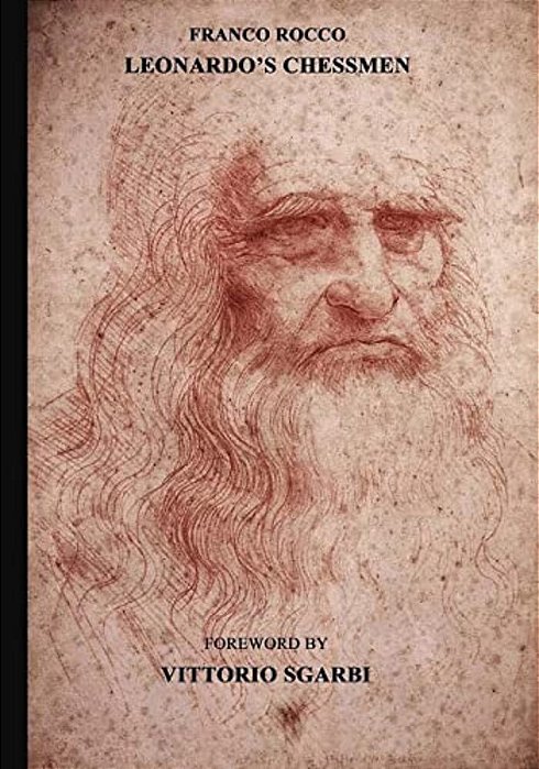 Leonardo's Chessmen: Franco Rocco Reveals That 49 Of The 96 Pages Of The Manuscript On The Game Of Chess By Famed Renaissance Mathematician-..