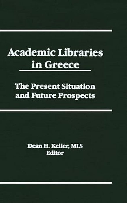 Academic Libraries In Greece: The Present Situation And Future Prospects-..