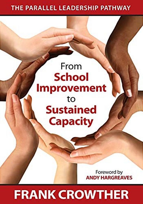 From School Improvement To Sustained Capacity: The Parallel Leadership Pathway-..