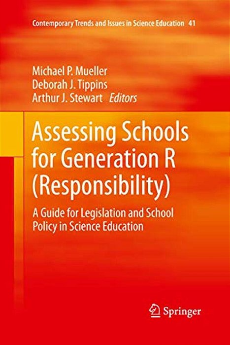 Assessing Schools For Generation R (Responsibility): A Guide For Legislation And School Policy In Science Education-..