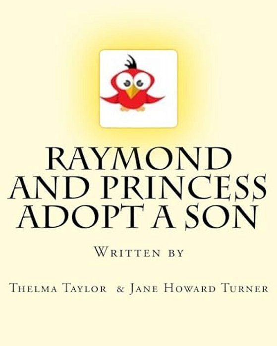 Raymond And Princess Adopt A Son: The Adventures Of Raymond Red Bird-..