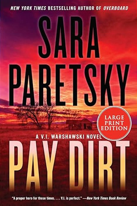 Pay Dirt: A V. I. Warshawski Novel-..