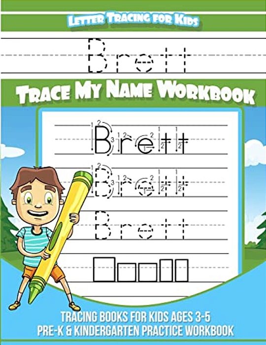 Brett Letter Tracing For Kids Trace My Name Workbook: Tracing Books For Kids Ages 3 - 5 Pre-k & Kindergarten Practice Workbook-..