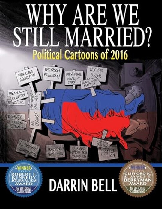 Why Are We Still Married?: Political Cartoons Of 2016-..