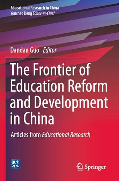 The Frontier Of Education Reform And Development In China: Articles From Educational Research-..