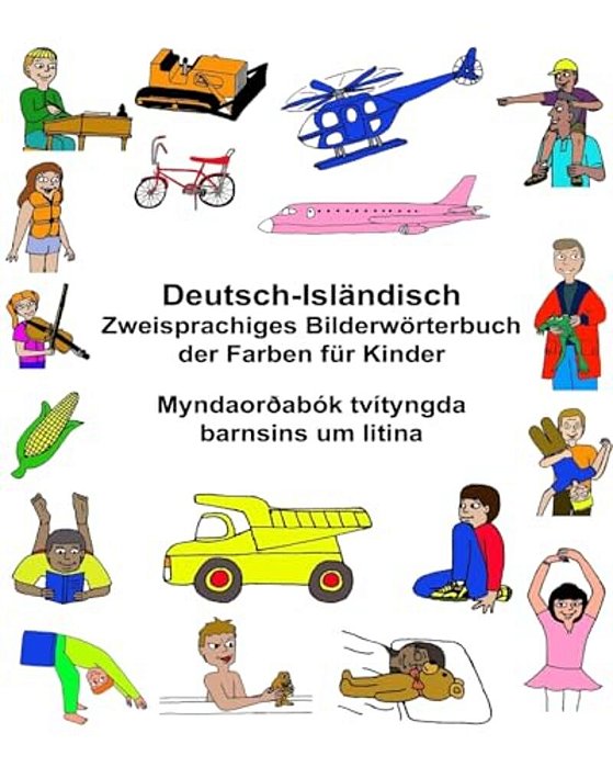 Deutsch-Isländisch Zweisprachiges Bilderwörterbuch Der Farben Für Kinder Myndaorðabók Tvítyngda Barnsins Um Litina-..