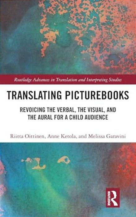 Translating Picturebooks: Revoicing The Verbal, The Visual And The Aural For A Child Audience-..