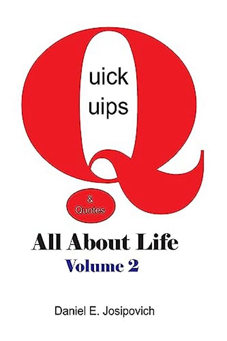 Quick Quips & Quotes - All About Life Volume 2-..