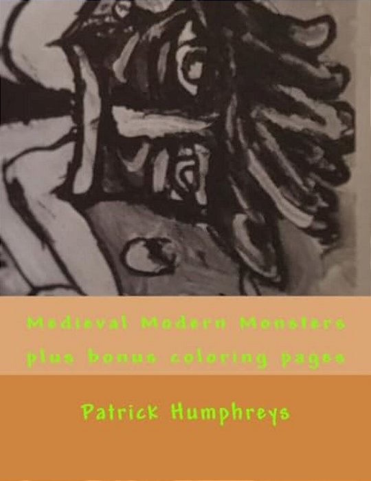 Medieval Modern Monsters: Plus Bonus Coloring Pages-..