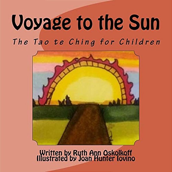 Voyage To The Sun: A Children's Version Of The Tao Te Ching-..