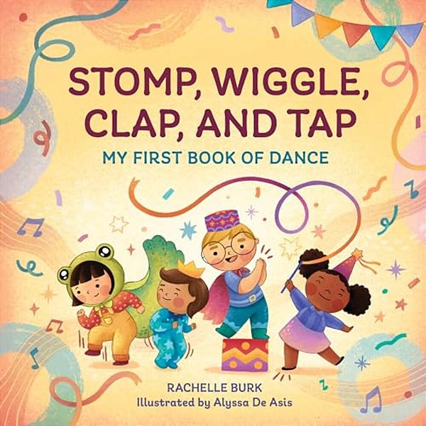 Stomp, Wiggle, Clap, And Tap: My First Book Of Dance-..