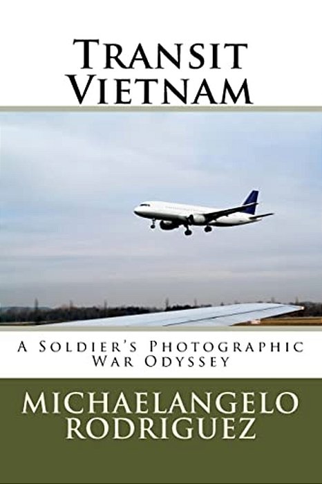 Transit Vietnam: A Soldier's Photographic War Odyssey-..