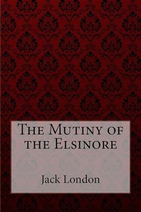The Mutiny Of The Elsinore-..