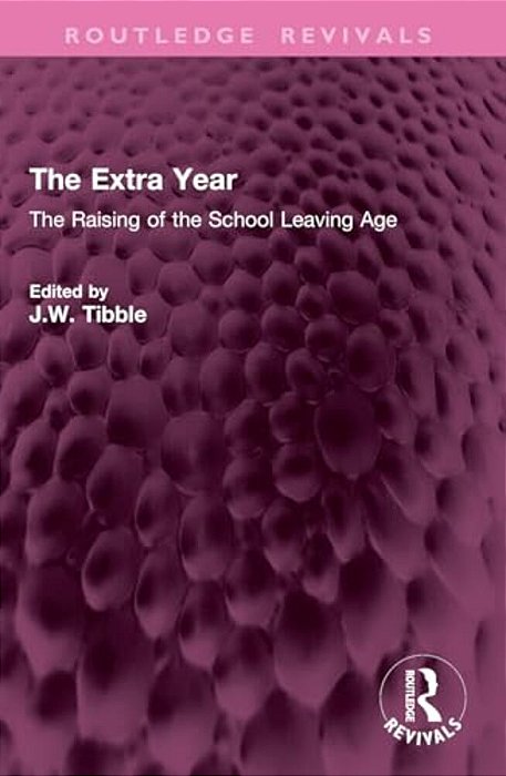 The Extra Year: The Raising Of The School Leaving Age-..