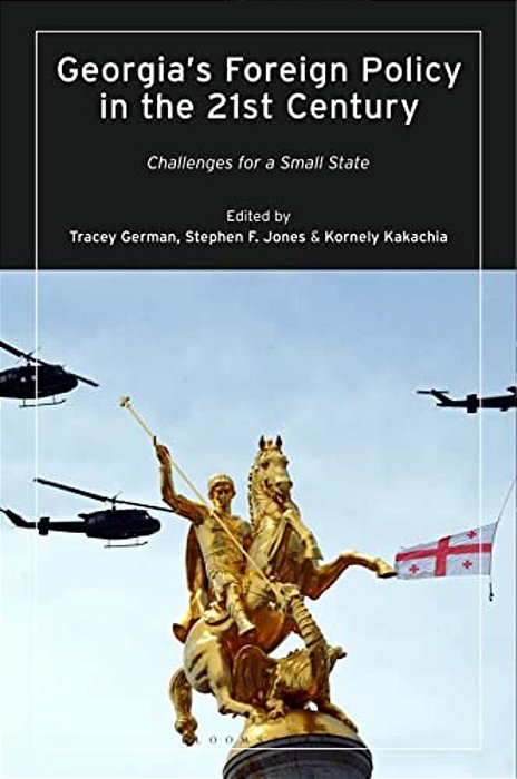 Georgia's Foreign Policy In The 21St Century: Challenges For A Small State-..