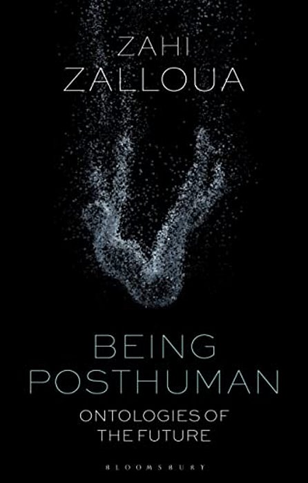 Being Posthuman: Ontologies Of The Future-..