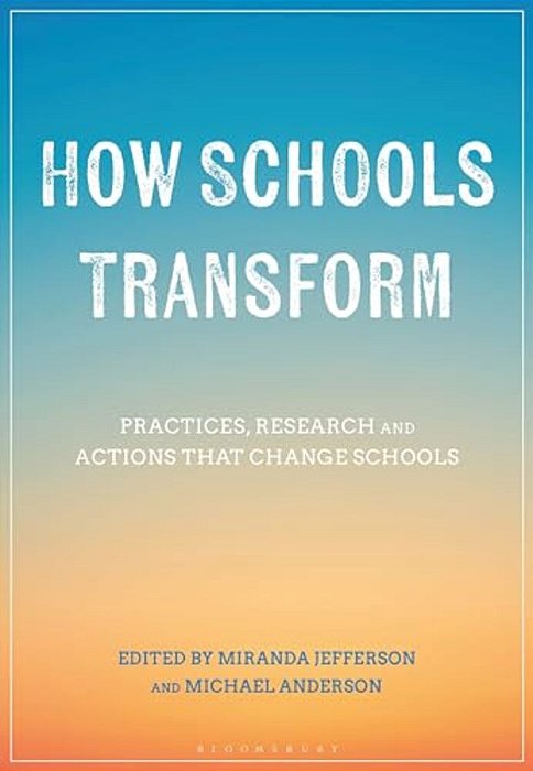 How Schools Transform: Practices, Research And Actions That Change Schools-..