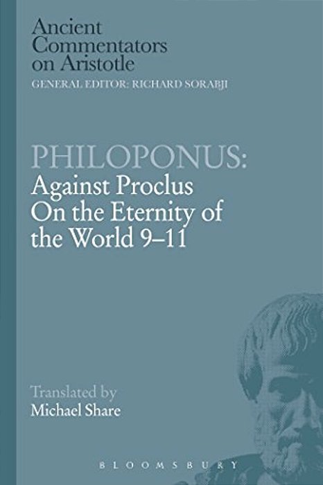 Philoponus: Against Proclus On The Eternity Of The World 9-11-..