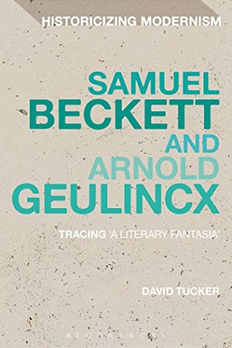 Samuel Beckett And Arnold Geulincx: Tracing 'A Literary Fantasia'-..