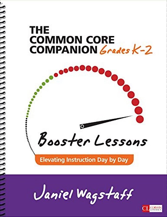 The Common Core Companion: Booster Lessons, Grades K-2: Elevating Instruction Day By Day-..