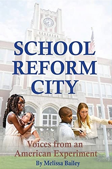 School Reform City: Voices From An American Experiment-..