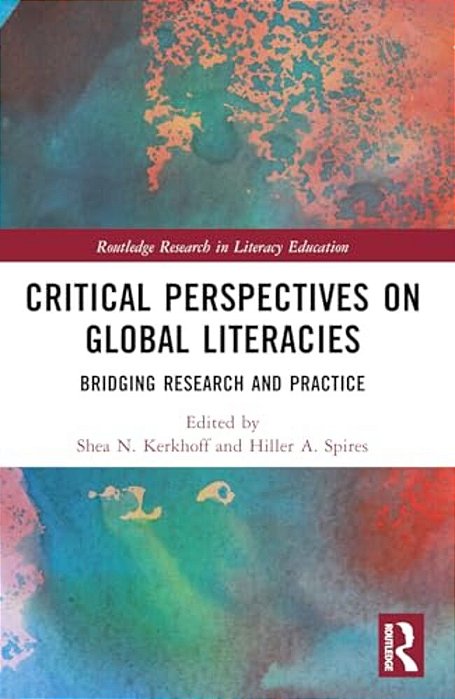 Critical Perspectives On Global Literacies: Bridging Research And Practice-..