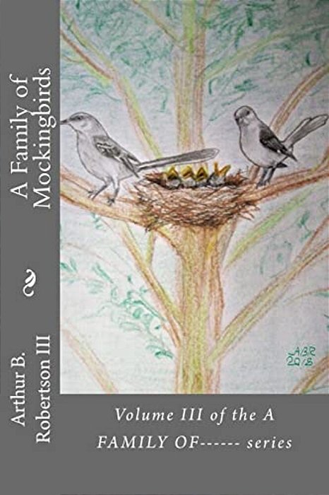 A Family Of Mockingbirds: Volume III Of The A Family Of------ Series-..